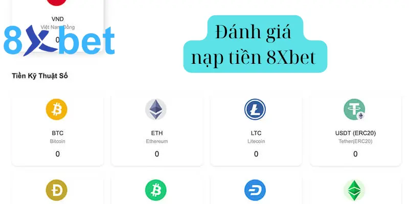 Nạp tiền 8Xbet - Hướng dẫn nạp tiền chi tiết nhất cho newbie 2 Đánh giá tổng quan về phương thức nạp tiền 8Xbet